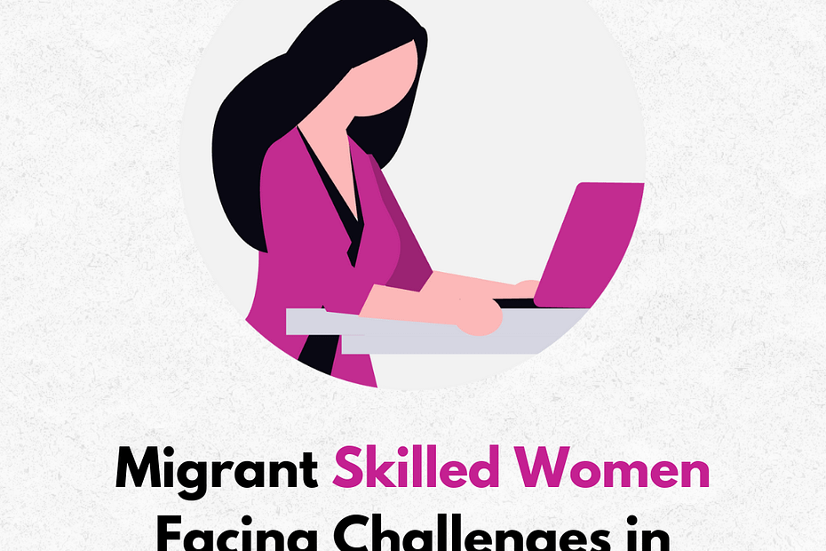 Migrant skilled women facing challenges